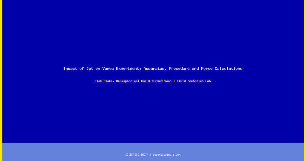 Impact of Jet on Vanes Experiment: Apparatus, Procedure and Force Calculations — Scientico India